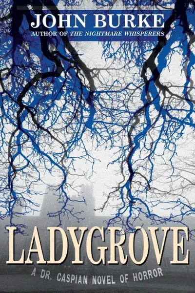 Обложка книги Ladygrove. A Dr. Caspian Novel of Horror, John Burke