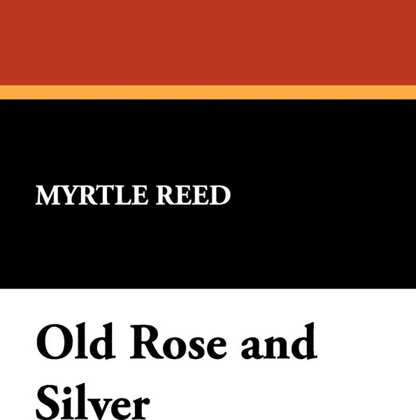 Обложка книги Old Rose and Silver, Myrtle Reed