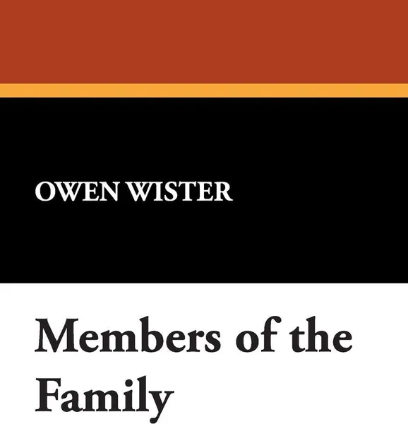 Обложка книги Members of the Family, Owen Wister