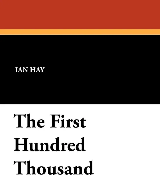 Обложка книги The First Hundred Thousand, Ian Hay