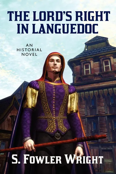 Обложка книги The Lord's Right in Languedoc. An Historical Novel, S. Fowler Wright