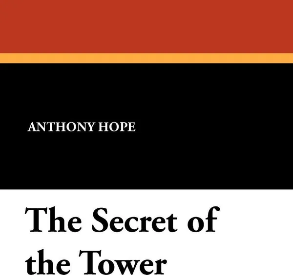 Обложка книги The Secret of the Tower, Anthony Hope