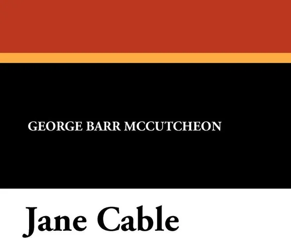 Обложка книги Jane Cable, George Barr McCutcheon