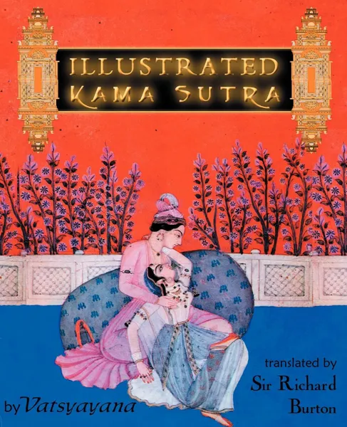 Обложка книги Illustrated Kama Sutra, Vatsyayana, Richard Burton