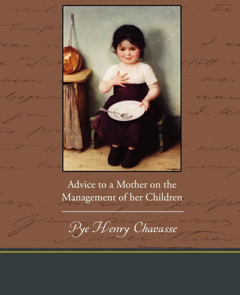 Обложка книги Advice to a Mother on the Management of her Children, Pye Henry Chavasse