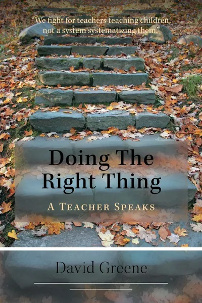 Обложка книги Doing the Right Thing. A Teacher Speaks, David Greene