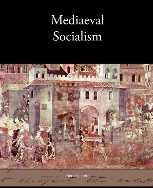 Обложка книги Mediaeval Socialism, Bede Jarrett