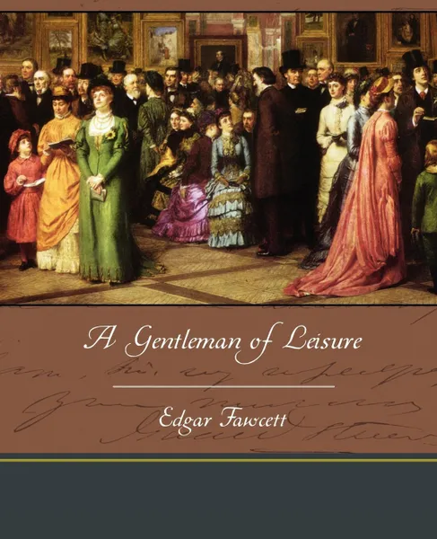 Обложка книги A Gentleman of Leisure, Edgar Fawcett