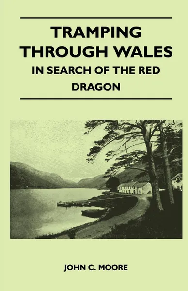 Обложка книги Tramping Through Wales - In Search of the Red Dragon, John C. Moore