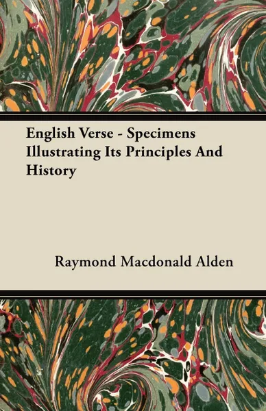 Обложка книги English Verse - Specimens Illustrating Its Principles And History, Raymond Macdonald Alden