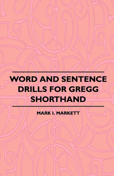 Обложка книги Word And Sentence Drills For Gregg Shorthand, Mark I. Markett