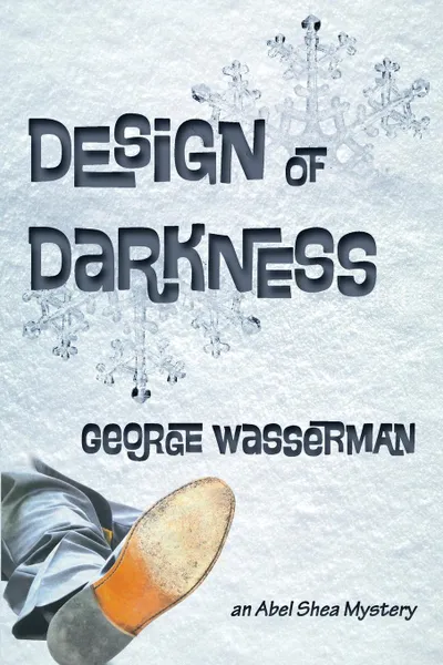 Обложка книги Design of Darkness. An Abel Shea Mystery, George Wasserman