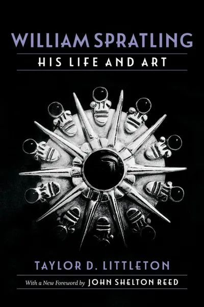 Обложка книги William Spratling, His Life and Art, Taylor D. Littleton