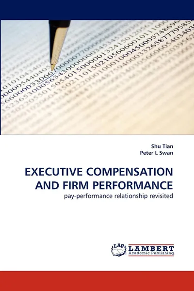 Обложка книги EXECUTIVE COMPENSATION AND FIRM PERFORMANCE, Shu Tian, Peter L Swan