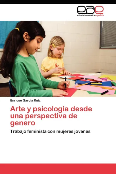 Обложка книги Arte y psicologia desde una perspectiva de genero, Garcia Ruiz Enrique