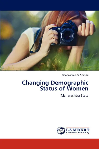 Обложка книги Changing Demographic Status of Women, Dhanashree S. Shinde