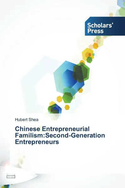 Обложка книги Chinese Entrepreneurial Familism. Second-Generation Entrepreneurs, Shea Hubert