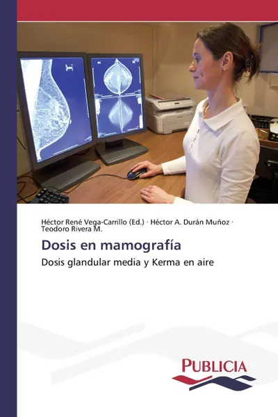 Обложка книги Dosis en mamografia, Durán Muñoz Héctor A., Rivera M. Teodoro