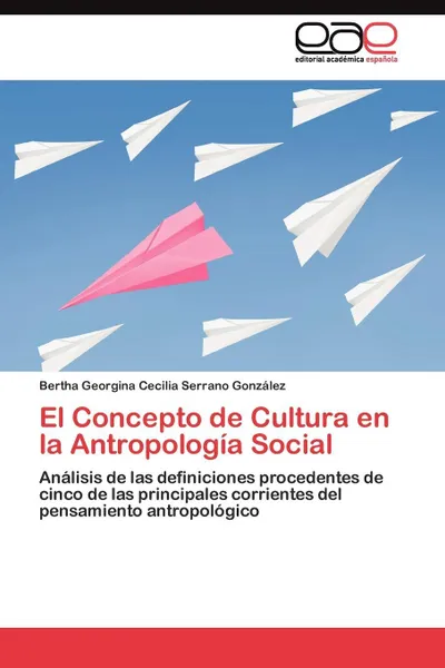 Обложка книги El Concepto de Cultura en la Antropologia Social, Bertha Georgina Cecil Serrano Gonz?lez