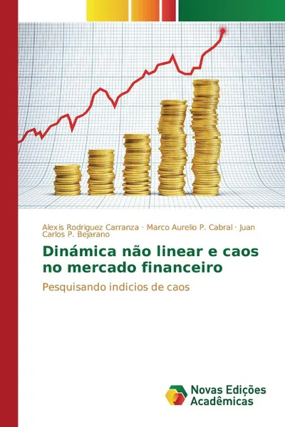 Обложка книги Dinamica nao linear e caos no mercado financeiro, Rodriguez Carranza Alexis, P. Cabral Marco Aurelio, P. Bejarano Juan Carlos