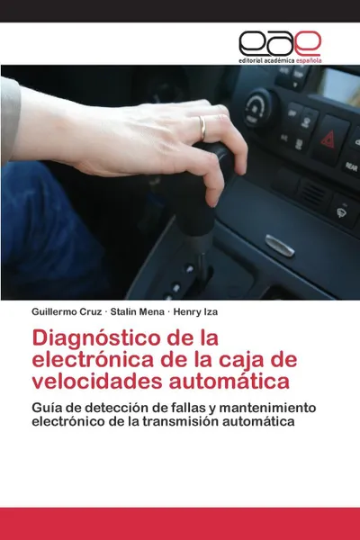 Обложка книги Diagnostico de la electronica de la caja de velocidades automatica, Cruz Guillermo, Mena Stalin, Iza Henry