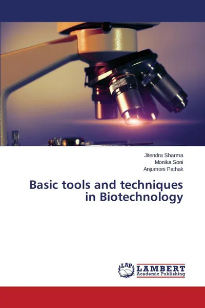 Обложка книги Basic tools and techniques in Biotechnology, Sharma Jitendra, Soni Monika, Pathak Anjumoni