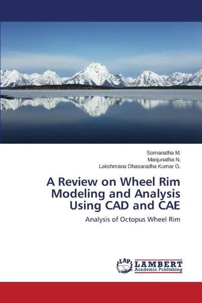 Обложка книги A Review on Wheel Rim Modeling and Analysis Using CAD and Cae, M. Somanatha, N. Manjunatha, G. Lakshmana Dhasaradha Kumar