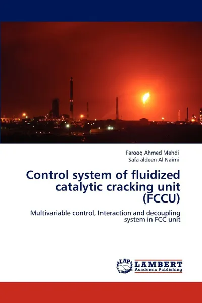 Обложка книги Control system of fluidized catalytic cracking unit (FCCU), Farooq Ahmed Mehdi, Safa aldeen Al Naimi