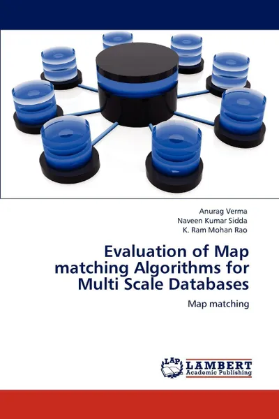 Обложка книги Evaluation of Map matching Algorithms for Multi Scale Databases, Anurag Verma, Naveen Kumar Sidda, K. Ram Mohan Rao