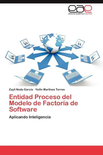 Обложка книги Entidad Proceso del Modelo de Factoria de Software, Zayli Noda Garc a., Yeil N. Mart Nez Torres, Yeilin Martinez Torres