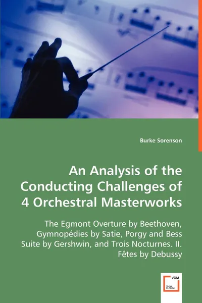 Обложка книги An Analysis of the Conducting Challenges of 4 Orchestral Masterworks, Burke Sorenson