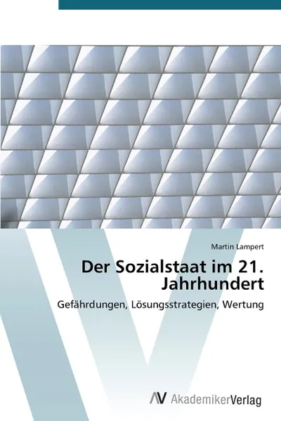 Обложка книги Der Sozialstaat Im 21. Jahrhundert, Lampert Martin