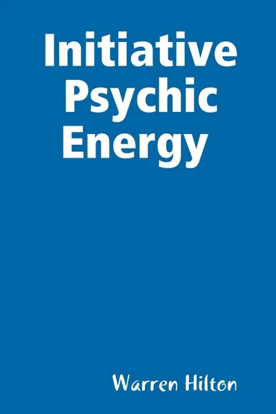 Обложка книги Initiative Psychic Energy, Warren Hilton