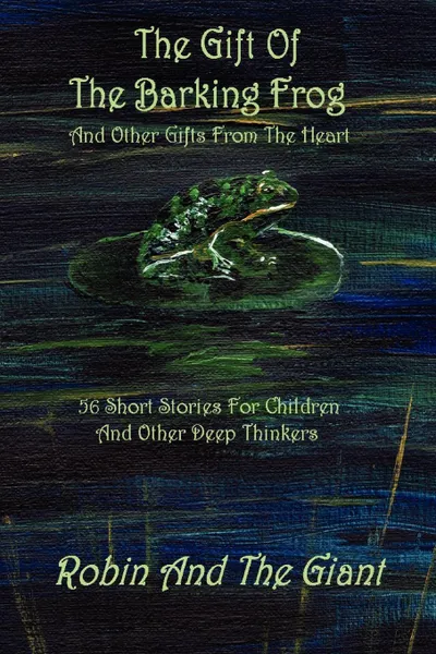 Обложка книги The Gift Of The Barking Frog, Larry Whitler, Robin And The Giant, Robin MacBlane