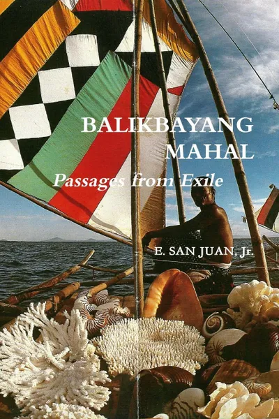 Обложка книги BALIKBAYANG MAHAL  Passages from Exile     E. SAN JUAN, Jr., Jr. E. San Juan