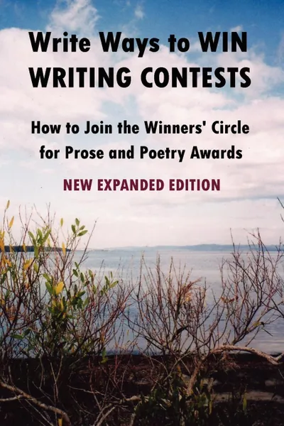 Обложка книги Write Ways to WIN WRITING CONTESTS. How To Join the Winners' Circle for Prose and Poetry Awards, NEW, Howard John Reid