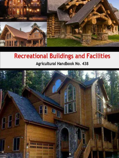 Обложка книги Recreational Buildings and Facilities (Agricultural Handbook No. 438), U.S. Department of Agriculture