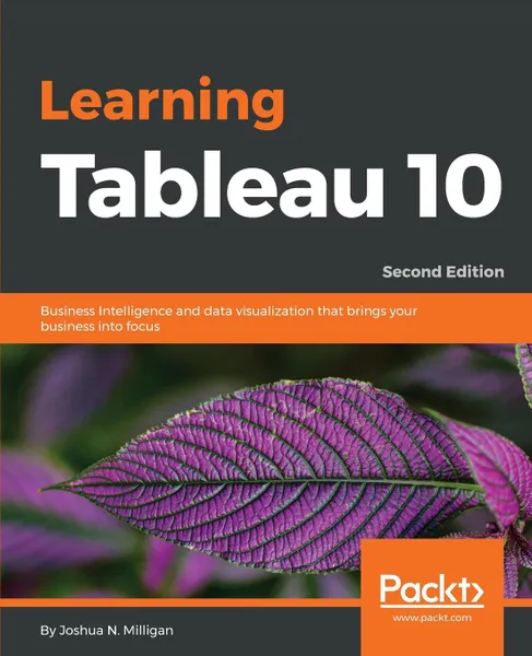 Обложка книги Learning Tableau 10 - Second Edition, Joshua N. Milligan