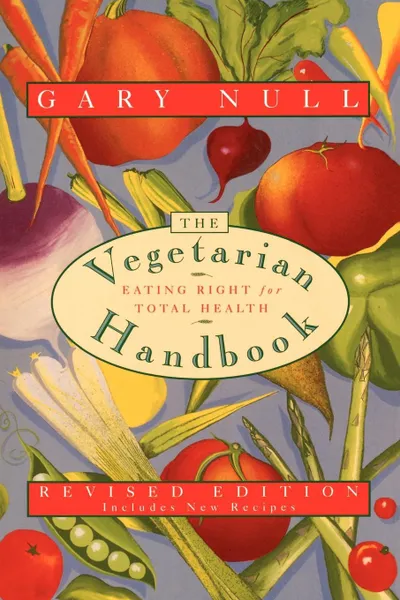 Обложка книги The Vegetarian Handbook. Eating Right for Total Health, Gary Null