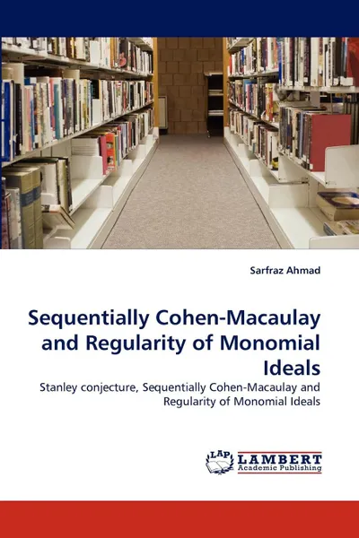 Обложка книги Sequentially Cohen-Macaulay and Regularity of Monomial Ideals, Sarfraz Ahmad