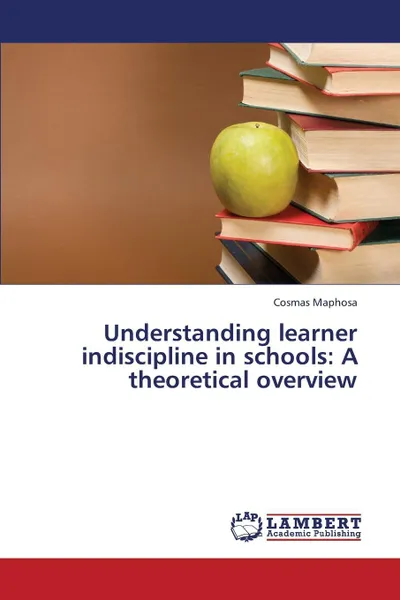 Обложка книги Understanding Learner Indiscipline in Schools. A Theoretical Overview, Maphosa Cosmas