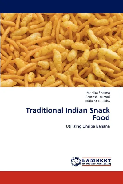 Обложка книги Traditional Indian Snack Food, Monika Sharma, Santosh Kumari, Nishant K. Sinha