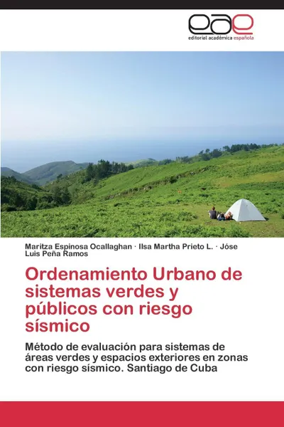 Обложка книги Ordenamiento Urbano de Sistemas Verdes y Publicos Con Riesgo Sismico, Espinosa Ocallaghan Maritza, Prieto L. Ilsa Martha, Pena Ramos Jose Luis