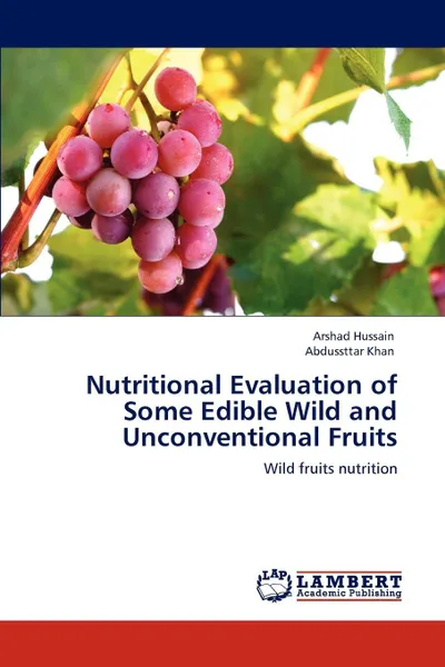 Обложка книги Nutritional Evaluation of Some Edible Wild and Unconventional Fruits, Arshad Hussain, Abdussttar Khan