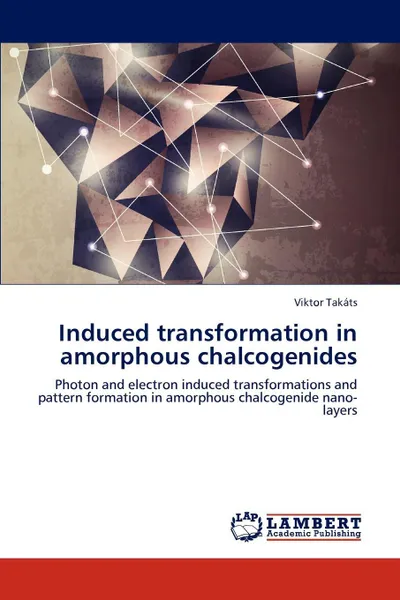 Обложка книги Induced Transformation in Amorphous Chalcogenides, Viktor Tak Ts, Viktor Takats