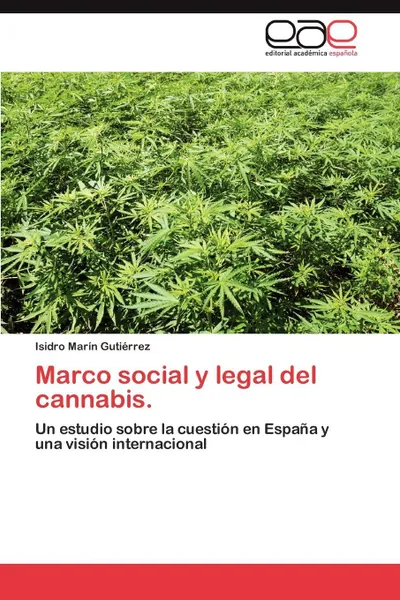 Обложка книги Marco Social y Legal del Cannabis., Isidro Mar N. Guti Rrez, Isidro Marin Gutierrez