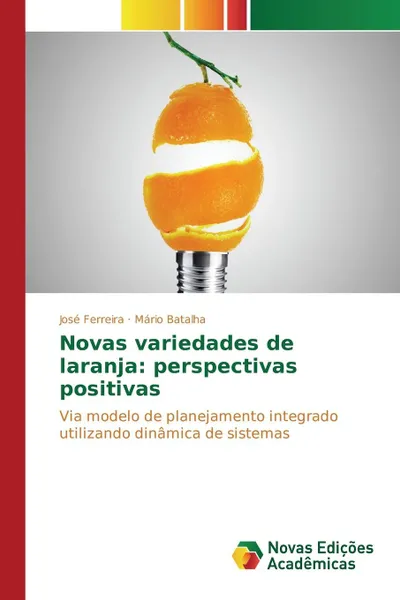 Обложка книги Novas variedades de laranja. perspectivas positivas, Ferreira José, Batalha Mário