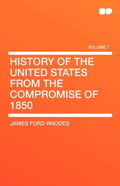 Обложка книги History of the United States from the Compromise of 1850, James Ford Rhodes