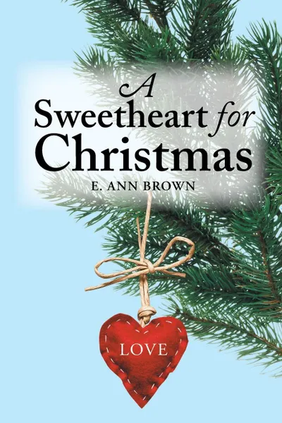 Обложка книги A Sweetheart for Christmas, E. Ann Brown