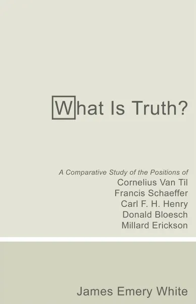 Обложка книги What Is Truth?, James Emery White